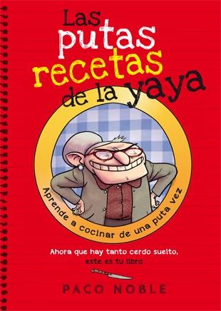 LAS PUTAS RECETAS DE LA YAYA | 9788494261718 | NOBLE, PACO | Llibreria La Font de Mimir - Llibreria online Barcelona - Comprar llibres català i castellà