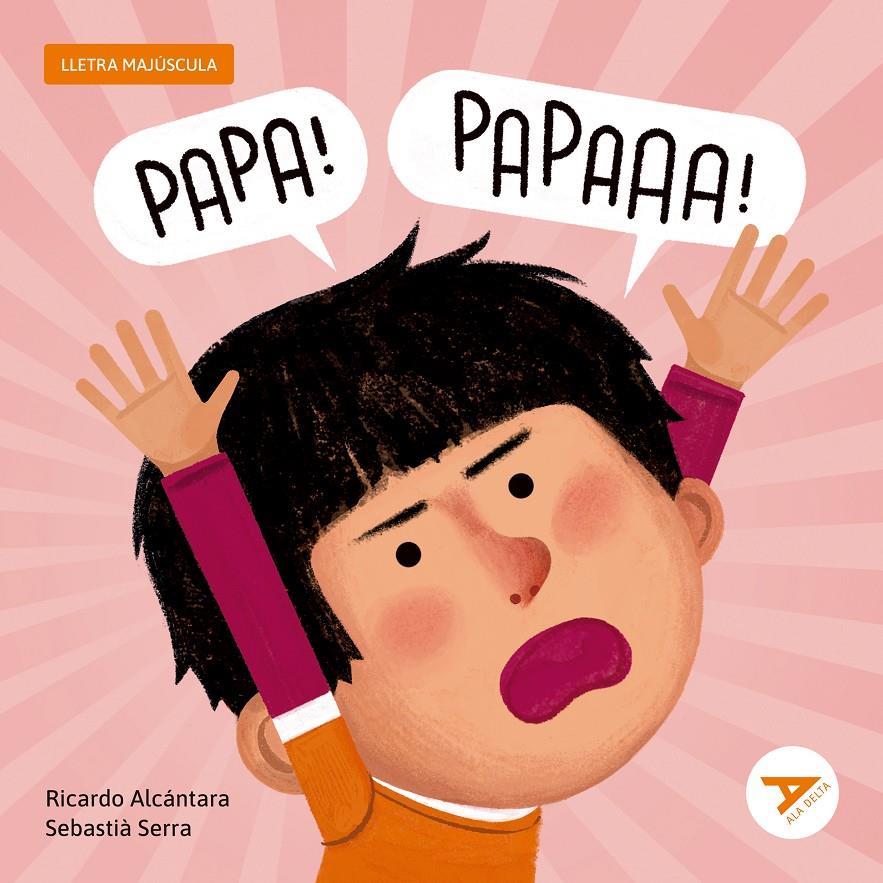 PAPA! PAPA! | 9788447955770 | ALCÁNTARA SGARBI, RICARDO | Llibreria La Font de Mimir - Llibreria online Barcelona - Comprar llibres català i castellà