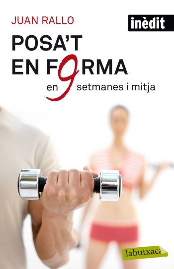 POSA'T EN FORMA EN NOU SETMANES I MITJA | 9788499302515 | JUAN RALLO | Llibreria La Font de Mimir - Llibreria online Barcelona - Comprar llibres català i castellà