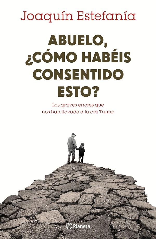 ABUELO, ¿CÓMO HABÉIS CONSENTIDO ESTO? | 9788408167655 | JOAQUÍN ESTEFANÍA | Llibreria La Font de Mimir - Llibreria online Barcelona - Comprar llibres català i castellà