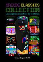 ARCADE CLASSICS COLLECTION: LAS MAQUINAS RECREATIVAS DE TU INFANCIA | 9788418510342 | SEGURA ALCALDE, ENRIQUE | Llibreria La Font de Mimir - Llibreria online Barcelona - Comprar llibres català i castellà