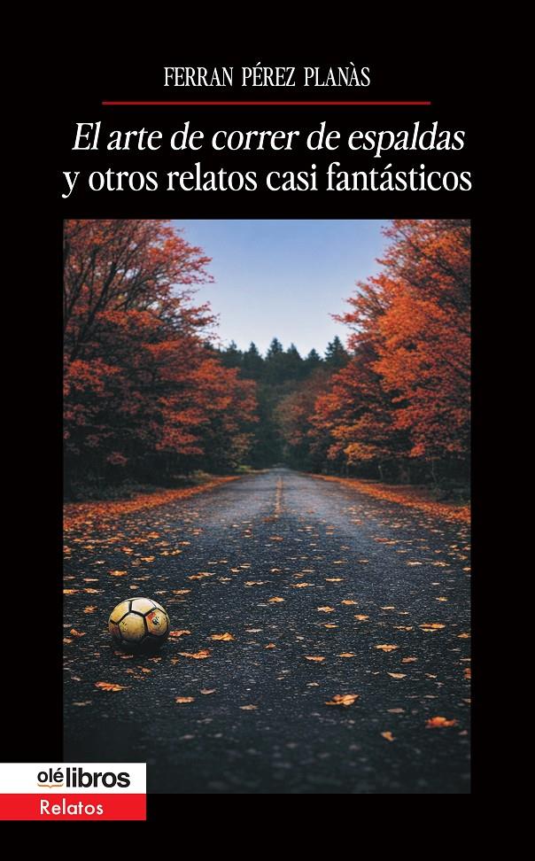 EL ARTE DE CORRER DE ESPALDAS Y OTROS RELATOS CASI FANTÁSTICOS | 9791387951146 | PÉREZ PLANÀS, FERRAN | Llibreria La Font de Mimir - Llibreria online Barcelona - Comprar llibres català i castellà