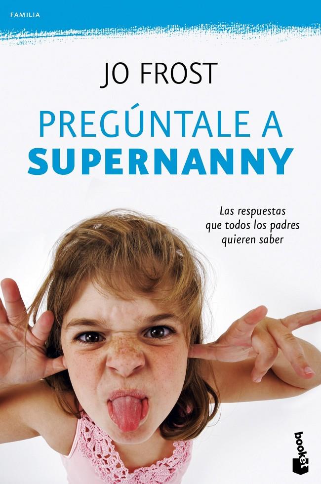 PREGUNTALE A SUPERNANNY | 9788408100782 | JO FROST | Llibreria La Font de Mimir - Llibreria online Barcelona - Comprar llibres català i castellà