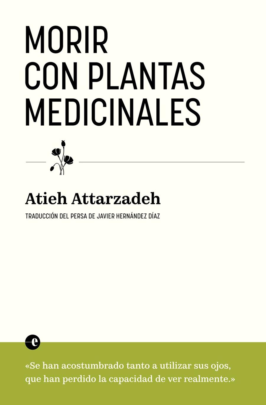 MORIR CON PLANTAS MEDICINALES | 9788412890365 | ATTARZADEH, ATIEH | Llibreria La Font de Mimir - Llibreria online Barcelona - Comprar llibres català i castellà