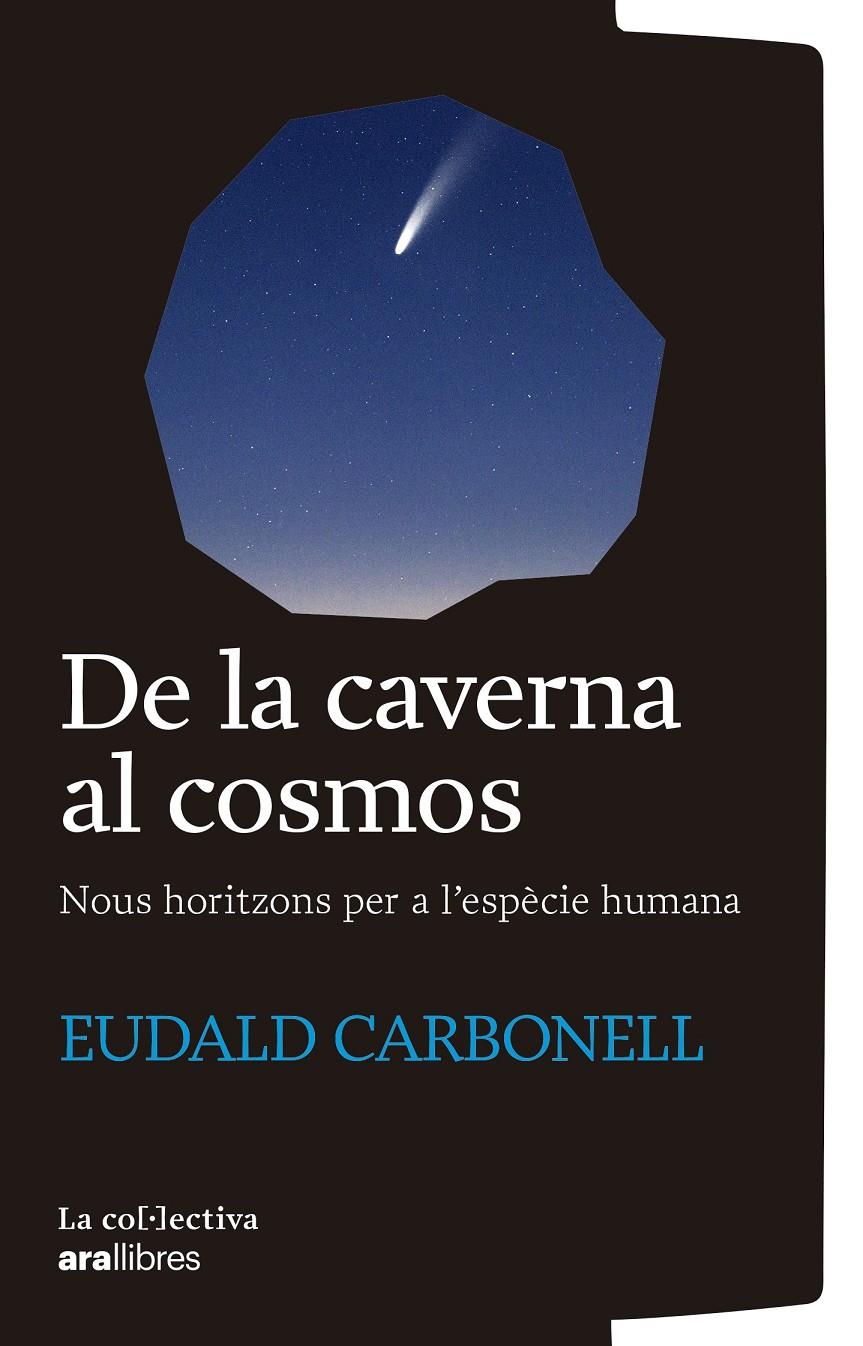 DE LA CAVERNA AL COSMOS | 9791387800161 | CARBONELL I ROURE, EUDALD | Llibreria La Font de Mimir - Llibreria online Barcelona - Comprar llibres català i castellà