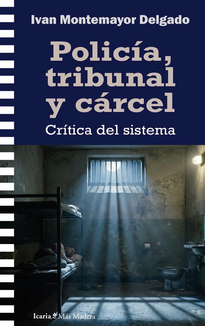 POLICÍA, TRIBUNAL Y CÁRCEL | 9791387991203 | MONTEMAYOR DELGADO, IVAN | Llibreria La Font de Mimir - Llibreria online Barcelona - Comprar llibres català i castellà