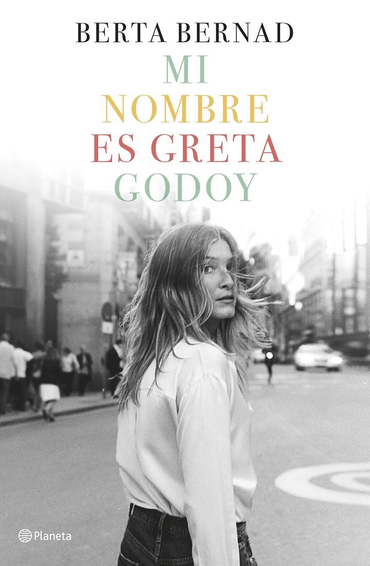 MI NOMBRE ES GRETA GODOY | 9788408207832 | BERNAD CIFUENTES, BERTA | Llibreria La Font de Mimir - Llibreria online Barcelona - Comprar llibres català i castellà