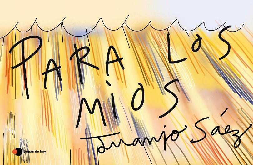 PARA LOS MÍOS | 9788499988450 | SÁEZ, JUANJO | Llibreria La Font de Mimir - Llibreria online Barcelona - Comprar llibres català i castellà
