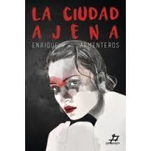 LA CIUDAD AJENA | 9788494467288 | ARMENTEROS CABALLERO, ENRIQUE | Llibreria La Font de Mimir - Llibreria online Barcelona - Comprar llibres català i castellà