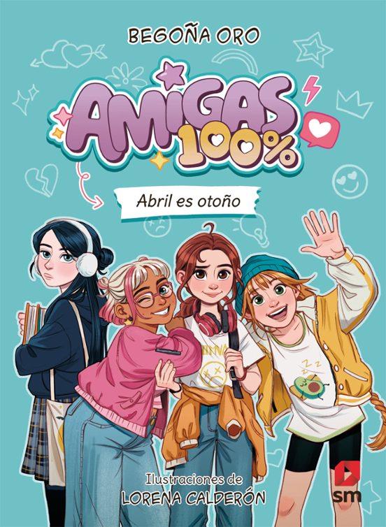 AMIGAS 100%. ABRIL ES OTOÑO | 9788410553828 | ORO PRADERA, BEGOÑA | Llibreria La Font de Mimir - Llibreria online Barcelona - Comprar llibres català i castellà