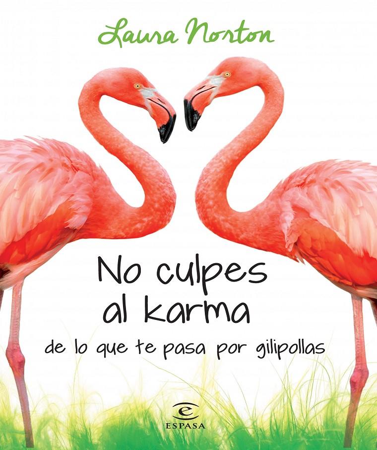 NO CULPES AL KARMA DE LO PASA GILIPOLLAS | 9788467041583 | NORTON LAURA | Llibreria La Font de Mimir - Llibreria online Barcelona - Comprar llibres català i castellà
