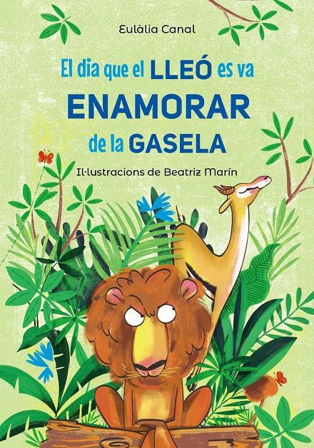 EL DIA QUE EL LLEÓ ES VA ENAMORAR DE LA GASELA | 9788448955823 | CANAL, EULÀLIA | Llibreria La Font de Mimir - Llibreria online Barcelona - Comprar llibres català i castellà