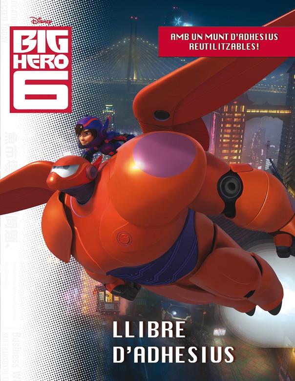 BIG HERO 6. LLIBRE D'ADHESIUS | 9788490576038 | DIVERSOS AUTORS | Llibreria La Font de Mimir - Llibreria online Barcelona - Comprar llibres català i castellà