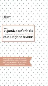 MAMÁ, APÚNTALO (AHORA) QUE LUEGO TE OLVIDAS | 9788416820993 | Llibreria La Font de Mimir - Llibreria online Barcelona - Comprar llibres català i castellà