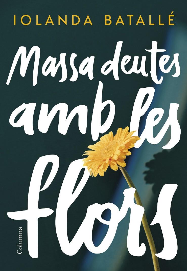 MASSA DEUTES AMB LES FLORS | 9788466430814 | BATALLÉ PRATS, IOLANDA | Llibreria La Font de Mimir - Llibreria online Barcelona - Comprar llibres català i castellà