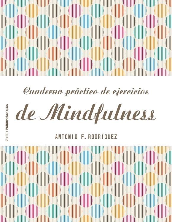 CUADERNO PRÁCTICO DE EJERCICIOS DE MINDFULNESS | 9788408151982 | ANTONIO FRANCISCO RODRÍGUEZ ESTEBAN | Llibreria La Font de Mimir - Llibreria online Barcelona - Comprar llibres català i castellà