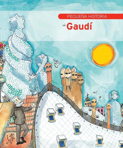 PEQUEÑA HISTORIA DE GAUDÍ | 9788499790473 | DURAN I RIU, FINA | Llibreria La Font de Mimir - Llibreria online Barcelona - Comprar llibres català i castellà