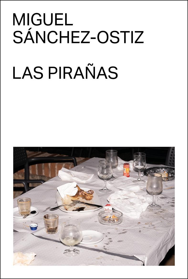 LAS PIRAÑAS | 9788412782776 | SÁNCHEZ-OSTIZ, MIGUEL | Llibreria La Font de Mimir - Llibreria online Barcelona - Comprar llibres català i castellà