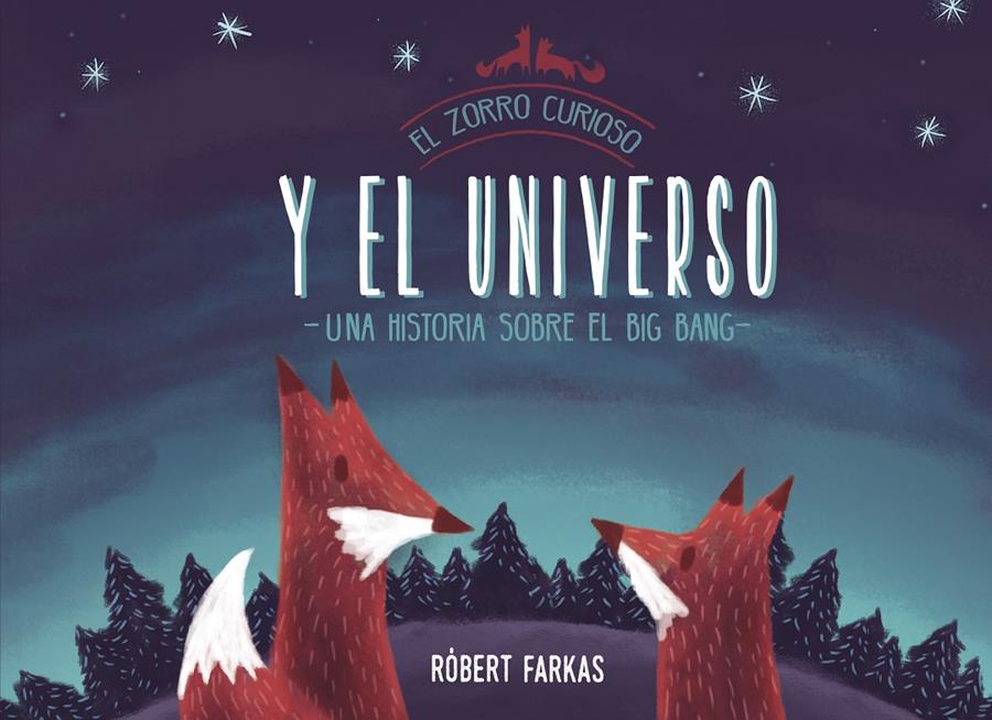 EL ZORRO CURIOSO Y EL UNIVERSO. UN LIBRO SOBRE EL BIG BANG | 9788448851439 | FARKAS, RÓBERT | Llibreria La Font de Mimir - Llibreria online Barcelona - Comprar llibres català i castellà
