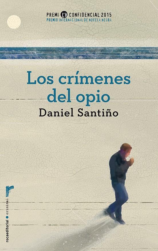 LOS CRÍMENES DEL OPIO. PREMIO L'H CONFIDENCIAL 2015 | 9788499189246 | SANTIÑO, DANIEL | Llibreria La Font de Mimir - Llibreria online Barcelona - Comprar llibres català i castellà