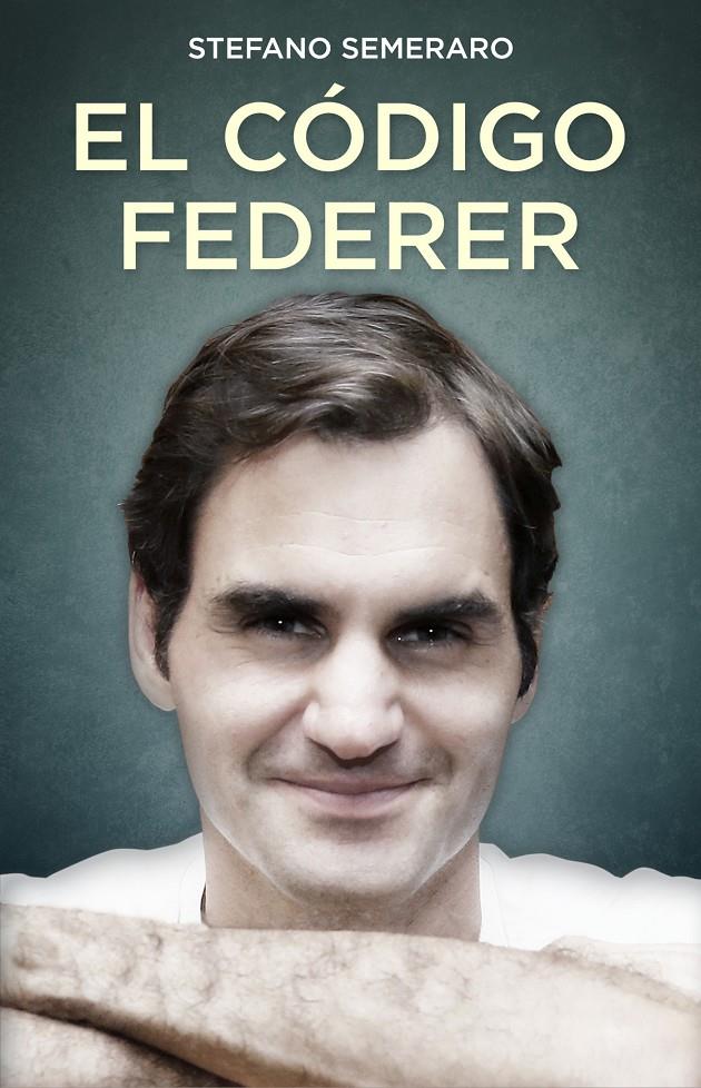 EL CÓDIGO FEDERER | 9788494785146 | SEMERARO, STEFANO | Llibreria La Font de Mimir - Llibreria online Barcelona - Comprar llibres català i castellà