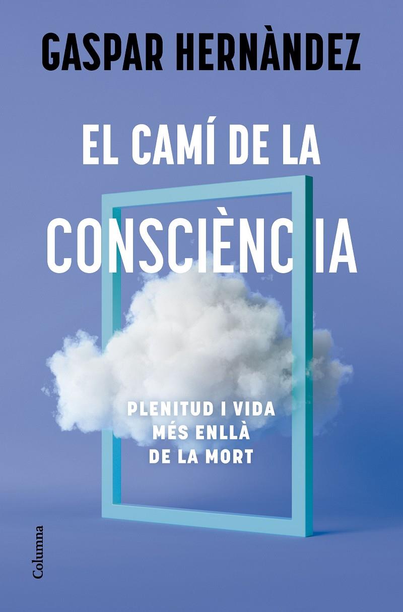 EL CAMÍ DE LA CONSCIÈNCIA | 9788466434836 | HERNÀNDEZ, GASPAR | Llibreria La Font de Mimir - Llibreria online Barcelona - Comprar llibres català i castellà