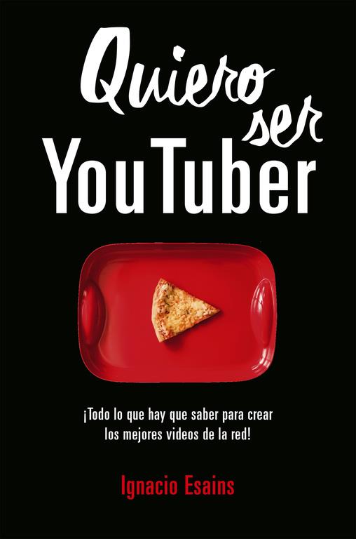 QUIERO SER YOUTUBER | 9788490439296 | IGNACIO ESAINS | Llibreria La Font de Mimir - Llibreria online Barcelona - Comprar llibres català i castellà