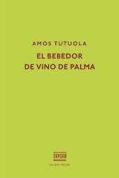 BEBEDOR DE VINO DE PALMA | 9788416259434 | TUTUOLA  AMOS | Llibreria La Font de Mimir - Llibreria online Barcelona - Comprar llibres català i castellà