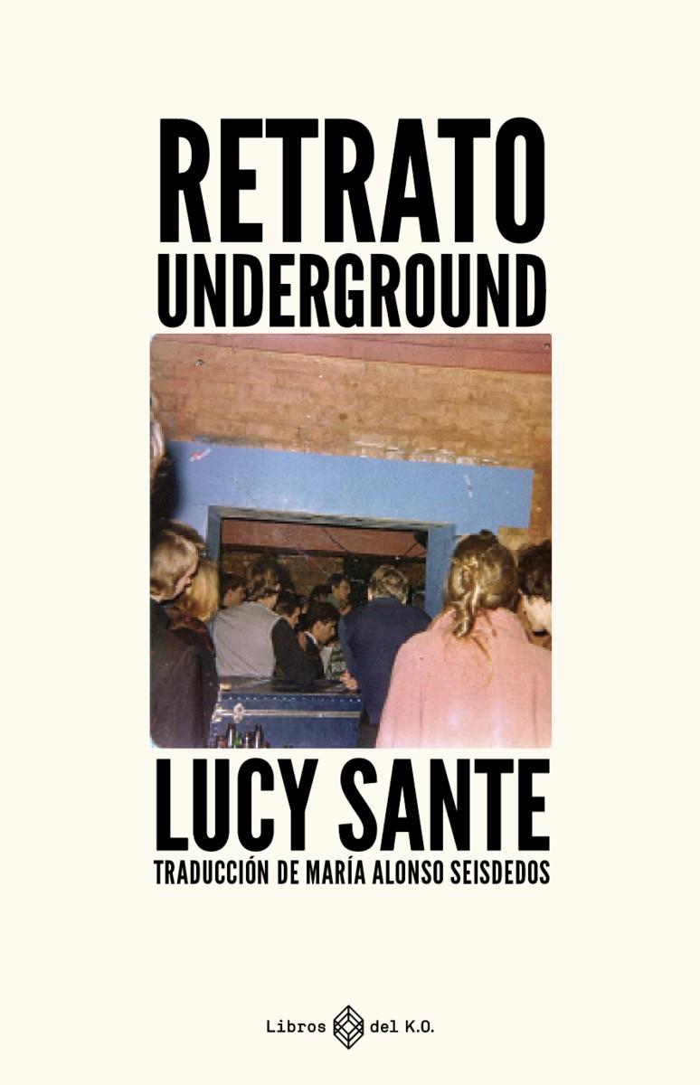 RETRATO UNDERGROUND | 9788417678982 | SANTE, LUCY | Llibreria La Font de Mimir - Llibreria online Barcelona - Comprar llibres català i castellà