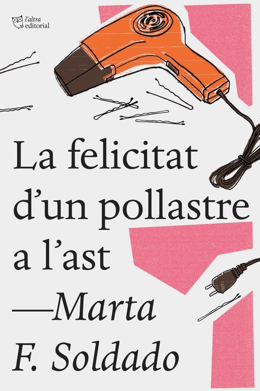 LA FELICITAT D'UN POLLASTRE A L'AST | 9788494782923 | FERNÁNDEZ SOLDADO, MARTA | Llibreria La Font de Mimir - Llibreria online Barcelona - Comprar llibres català i castellà