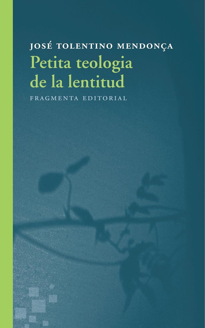 PETITA TEOLOGIA DE LA LENTITUD | 9788415518730 | TOLENTINO MENDONÇA, JOSÉ | Llibreria La Font de Mimir - Llibreria online Barcelona - Comprar llibres català i castellà