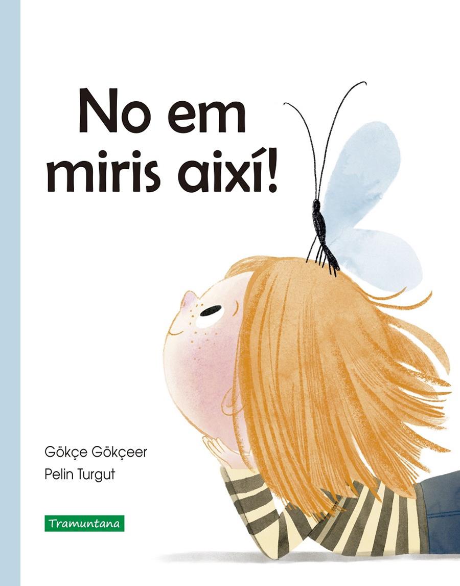 NO EM MIRIS AIXÍ! | 9788418520228 | GÖKÇEER, GÖKÇE | Llibreria La Font de Mimir - Llibreria online Barcelona - Comprar llibres català i castellà