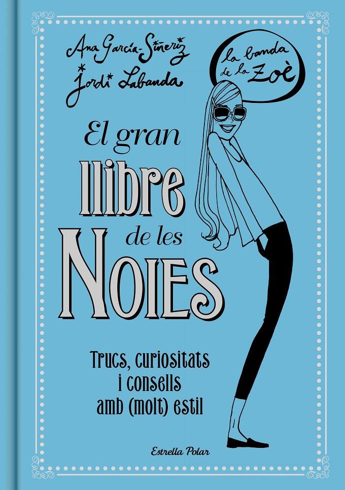 EL GRAN LLIBRE DE LES NOIES. LA BANDA DE LA ZOÉ | 9788416519149 | ANA GARCÍA-SIÑERIZ/JORDI LABANDA BLANCO | Llibreria La Font de Mimir - Llibreria online Barcelona - Comprar llibres català i castellà