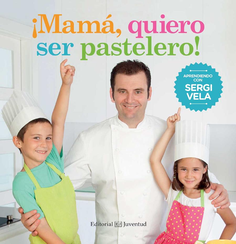 ¡MAMÁ, QUIERO SER PASTELERO! | 9788426142214 | VELA CÁRDENAS, SERGI | Llibreria La Font de Mimir - Llibreria online Barcelona - Comprar llibres català i castellà