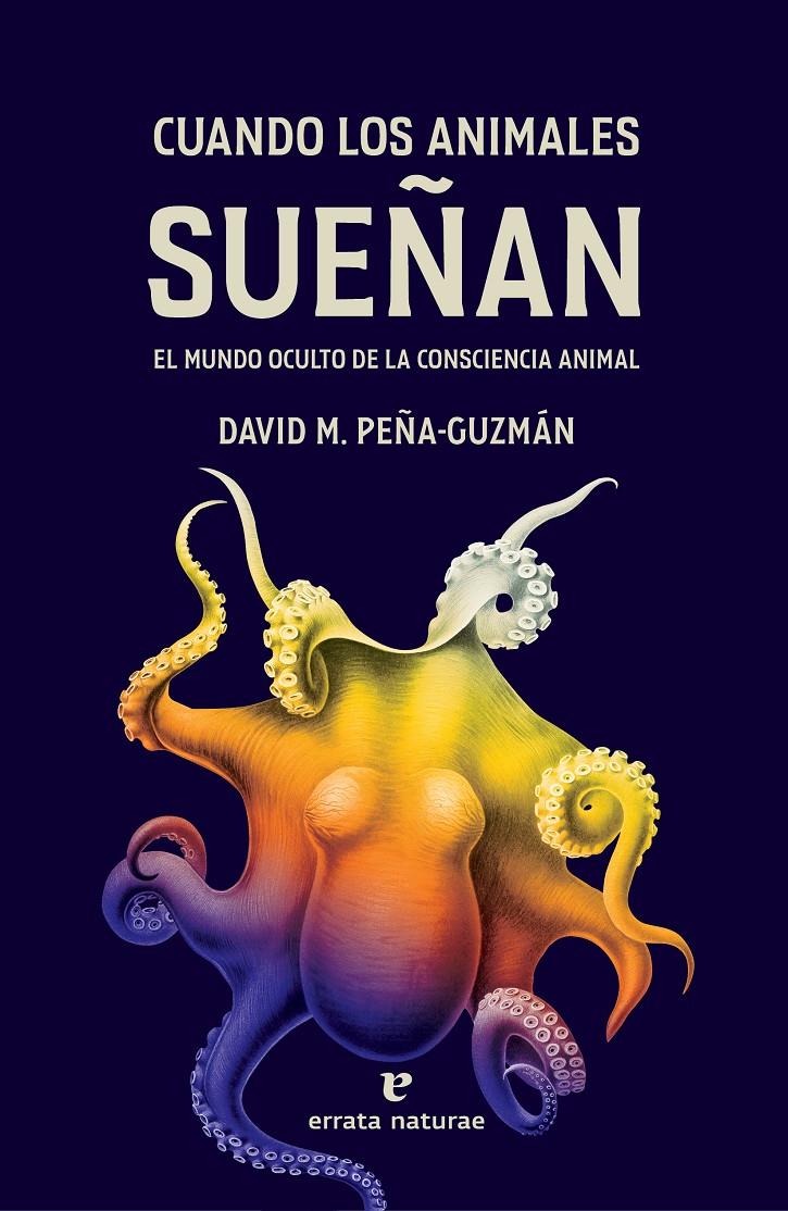 CUANDO LOS ANIMALES SUEÑAN | 9788419158321 | PEÑA-GUZMÁN, DAVID M. | Llibreria La Font de Mimir - Llibreria online Barcelona - Comprar llibres català i castellà