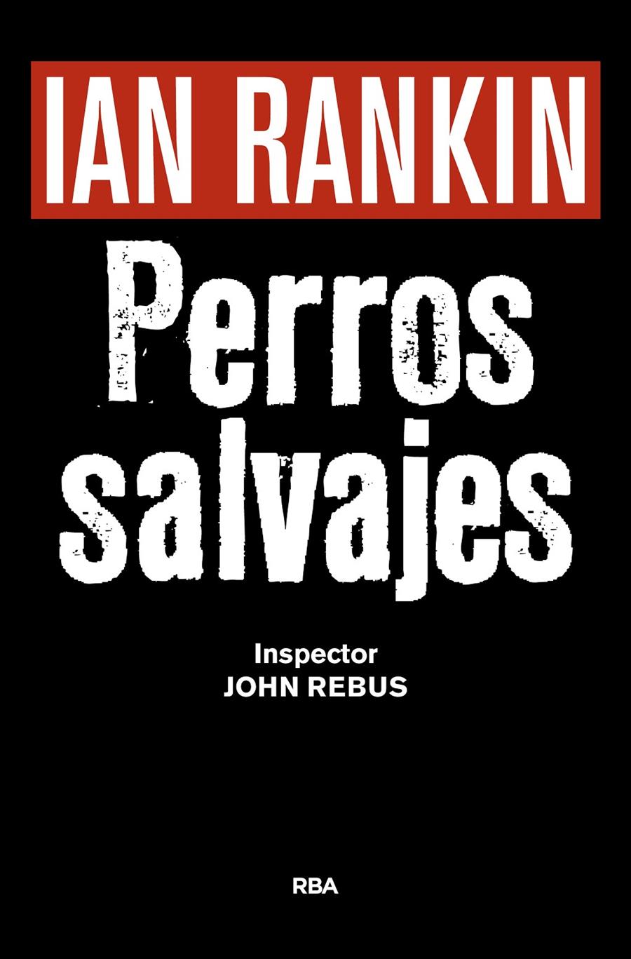 PERROS SALVAJES (P.NOVELA NEGRA 2016) | 9788490567494 | RANKIN , IAN | Llibreria La Font de Mimir - Llibreria online Barcelona - Comprar llibres català i castellà