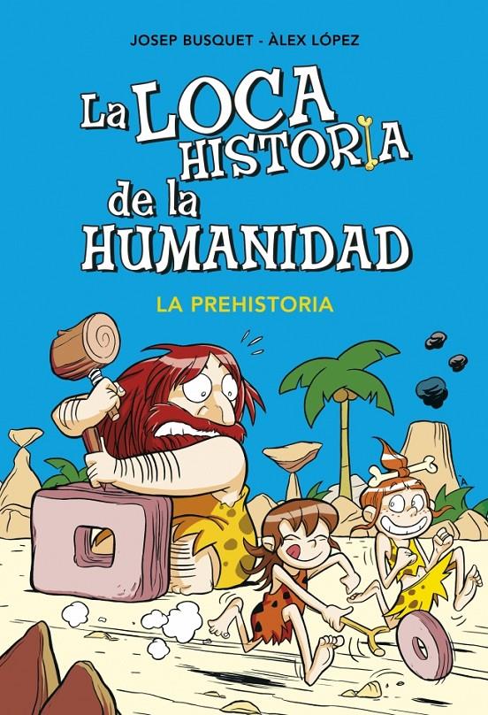 LA LOCA HISTORIA DE LA HUMANIDAD | 9788490431924 | BUSQUET, JOSEP/LÓPEZ, ALEX | Llibreria La Font de Mimir - Llibreria online Barcelona - Comprar llibres català i castellà