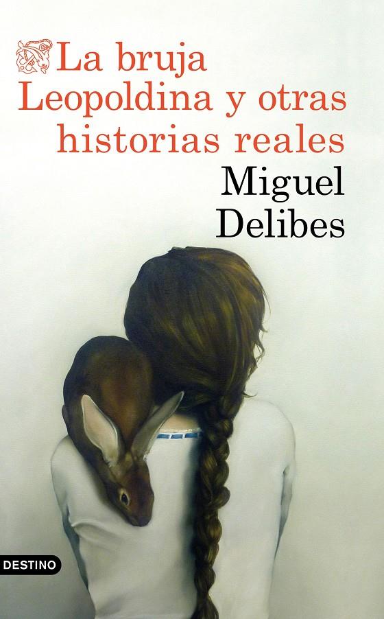 LA BRUJA LEOPOLDINA Y OTRAS HISTORIAS REALES | 9788423353880 | DELIBES, MIGUEL | Llibreria La Font de Mimir - Llibreria online Barcelona - Comprar llibres català i castellà