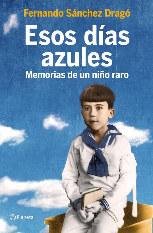 ESOS DIAS AZULES | 9788408105800 | SÁNCHEZ-DRAGÓ, FERNANDO | Llibreria La Font de Mimir - Llibreria online Barcelona - Comprar llibres català i castellà