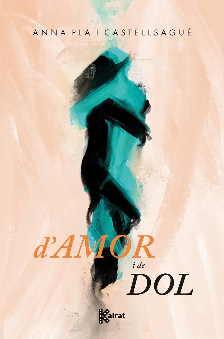 D'AMOR I DE DOL | 9788419476562 | PLA I CASTELLSAGUÉ, ANNA | Llibreria La Font de Mimir - Llibreria online Barcelona - Comprar llibres català i castellà