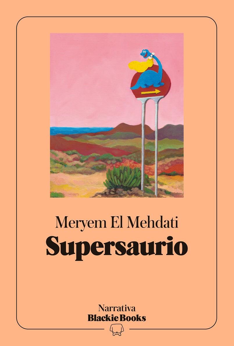 SUPERSAURIO (COLECCIÓN NARRATIVA BLACKIE BOOKS) | 9791388154256 | EL MEHDATI, MERYEM | Llibreria La Font de Mimir - Llibreria online Barcelona - Comprar llibres català i castellà