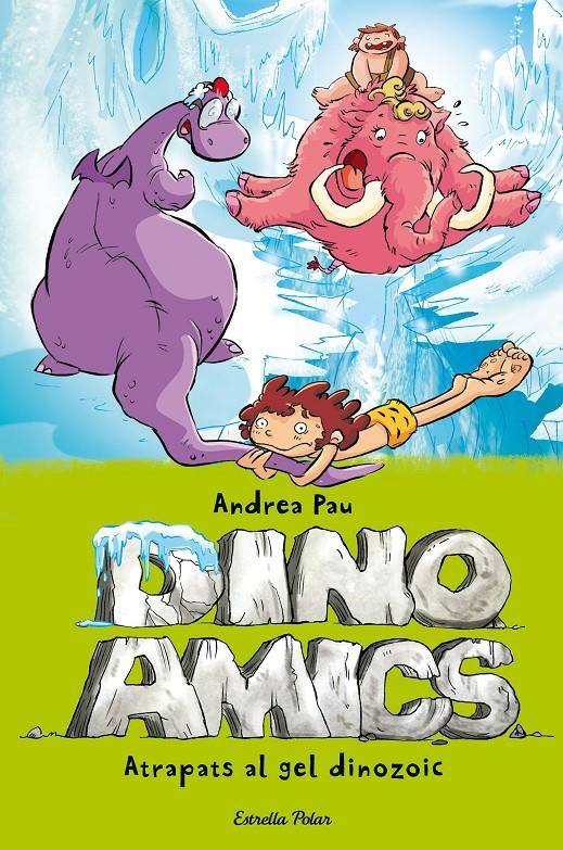 ATRAPATS AL GEL DINOZOIC | 9788490575048 | ANDREA PAU | Llibreria La Font de Mimir - Llibreria online Barcelona - Comprar llibres català i castellà