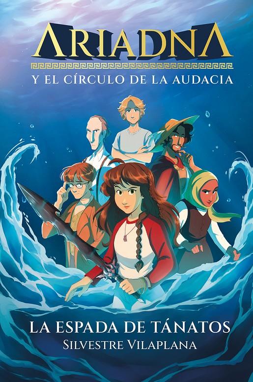 ARIADNA Y EL CÍRCULO DE LA AUDACIA 1. LA ESPADA DE TÁNATOS | 9788491428428 | SILVESTRE VILAPLANA | Llibreria La Font de Mimir - Llibreria online Barcelona - Comprar llibres català i castellà