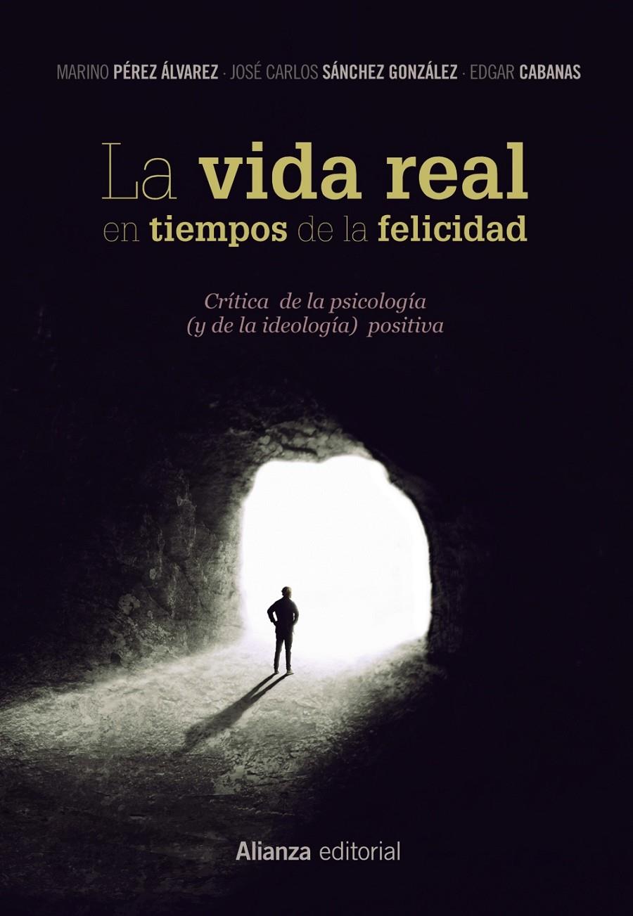 LA VIDA REAL EN TIEMPOS DE LA FELICIDAD | 9788491812081 | SÁNCHEZ, JOSÉ CARLOS/PÉREZ ÁLVAREZ, MARINO/CABANAS, EDGAR | Llibreria La Font de Mimir - Llibreria online Barcelona - Comprar llibres català i castellà