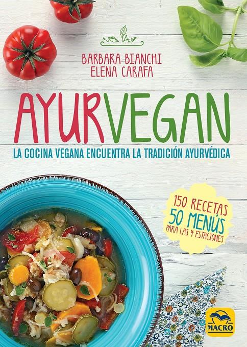 AYURVEGAN | 9788417080358 | BIANCHI, BARBARA/CARRAFA, ELENA | Llibreria La Font de Mimir - Llibreria online Barcelona - Comprar llibres català i castellà