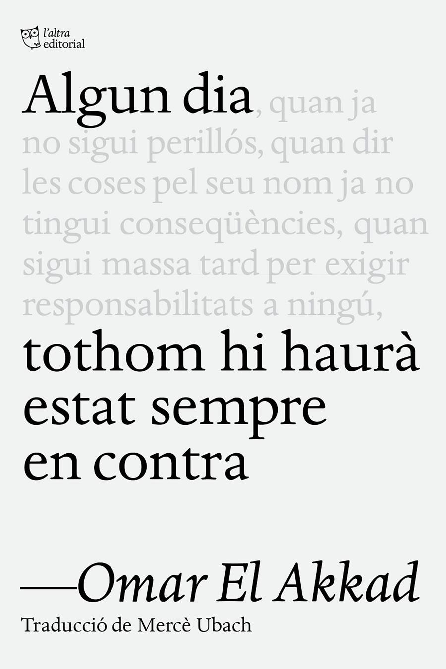 ALGUN DIA TOTHOM HI HAURÀ ESTAT SEMPRE EN CONTRA | 9791387672218 | EL AKKAD, OMAR | Llibreria La Font de Mimir - Llibreria online Barcelona - Comprar llibres català i castellà