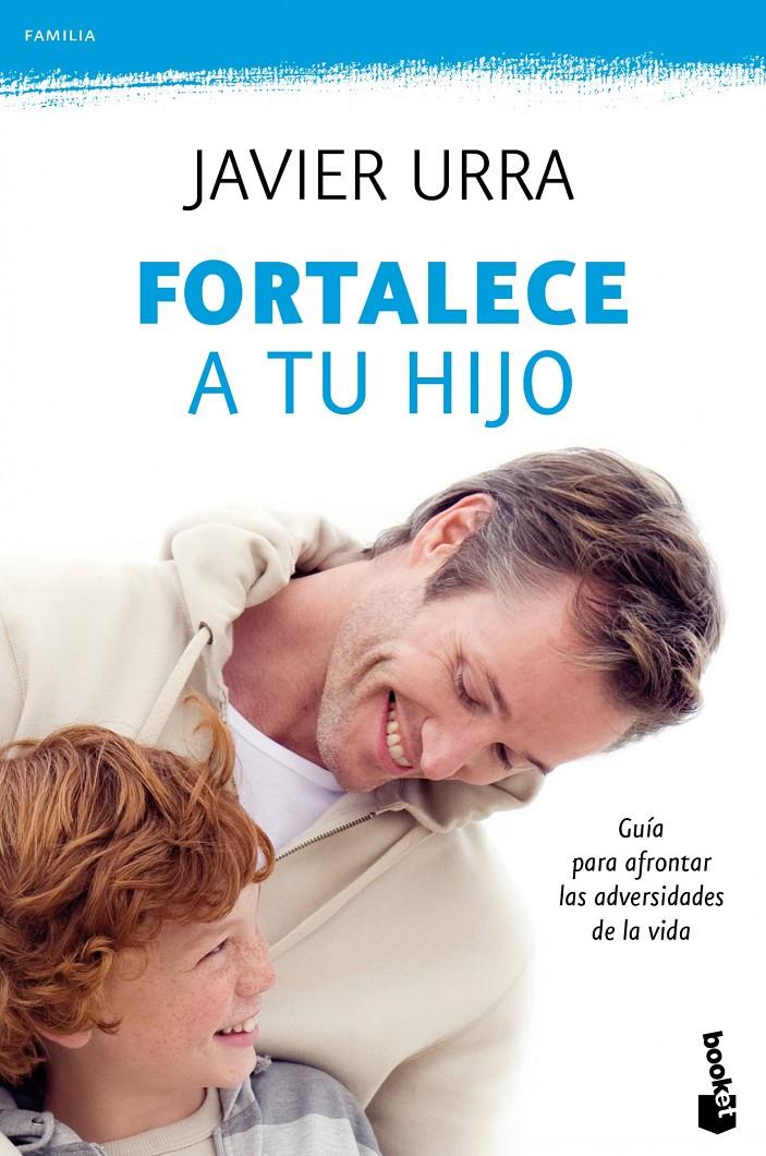 FORTALECE A TU HIJO | 9788408104261 | JAVIER URRA | Llibreria La Font de Mimir - Llibreria online Barcelona - Comprar llibres català i castellà