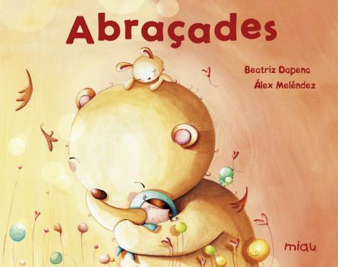 ABRAÇADES | 9788417272197 | BEATRIZ DAPENA / ÁLEX MELÉNDEZ | Llibreria La Font de Mimir - Llibreria online Barcelona - Comprar llibres català i castellà