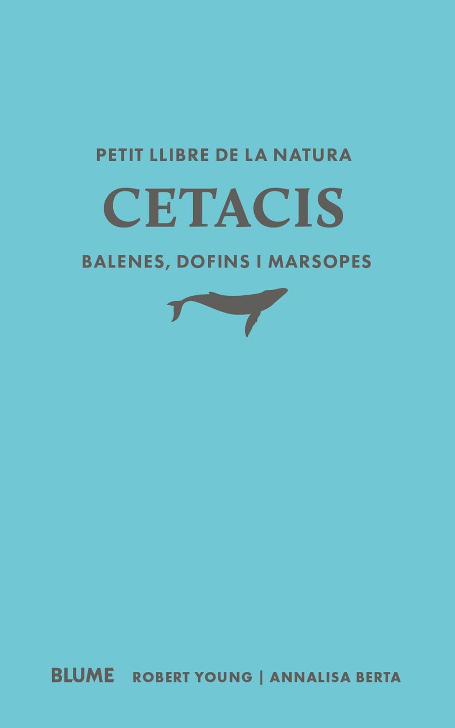PETIT LLIBRE DE LA NATURA. CETACIS. BALENES, DOFINS I MARSOPES | 9791388023507 | YOUNG, ROBERT/BERTA, ANNALISA | Llibreria La Font de Mimir - Llibreria online Barcelona - Comprar llibres català i castellà