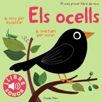 ELS OCELLS. EL MEU PRIMER LLIBRE DE SONS | 9788499324289 | MARION BILLET | Llibreria La Font de Mimir - Llibreria online Barcelona - Comprar llibres català i castellà